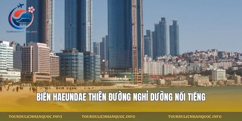 Biển Haeundae Thiên Đường Nghỉ Dưỡng Nổi Tiếng