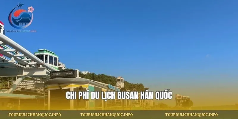 Chi phí du lịch Busan Hàn Quốc