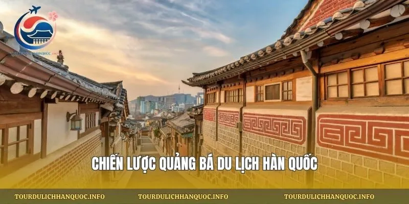 Chiến lược quảng bá du lịch Hàn Quốc