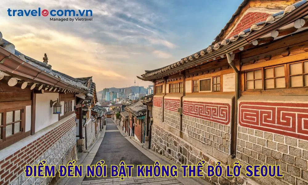 Điểm đến nổi bật không thể bỏ lỡ Seoul