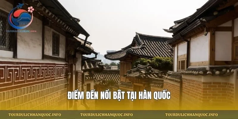Điểm đến nổi bật tại Hàn Quốc