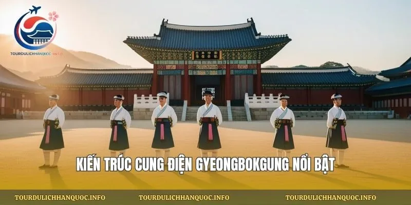 kiến trúc cung điện gyeongbokgung nổi bật