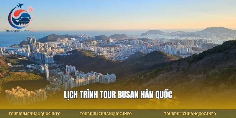 Lịch trình tour Busan Hàn Quốc