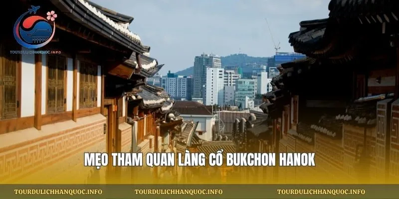 Mẹo tham quan làng cổ Bukchon Hanok