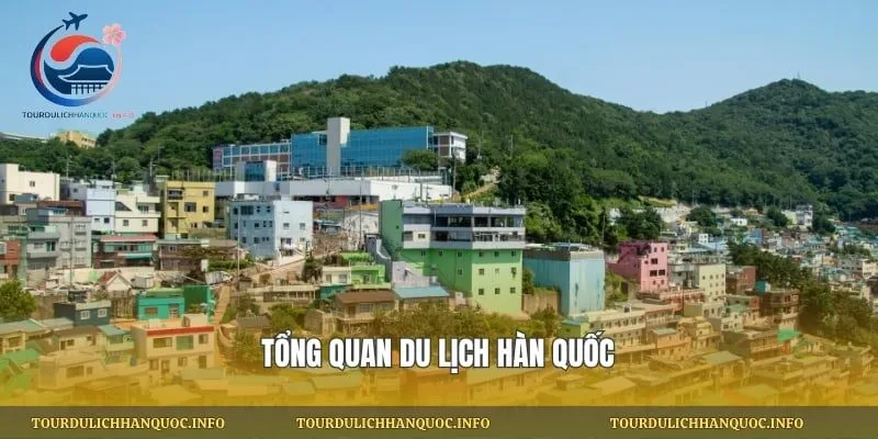 Tổng quan du lịch Hàn Quốc
