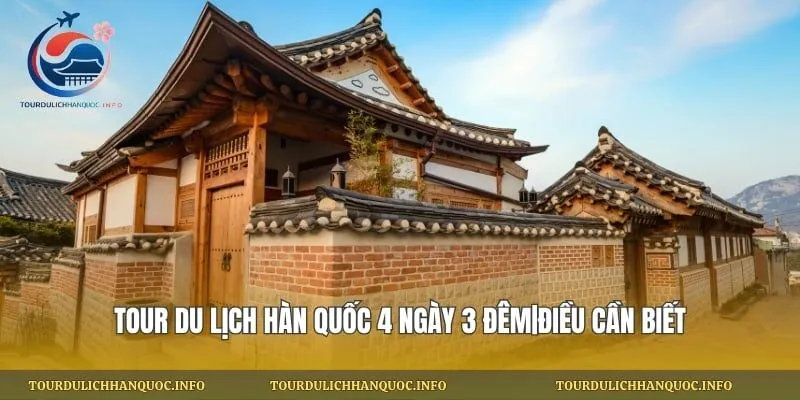 Tour Du Lịch Hàn Quốc 4 Ngày 3 Đêm