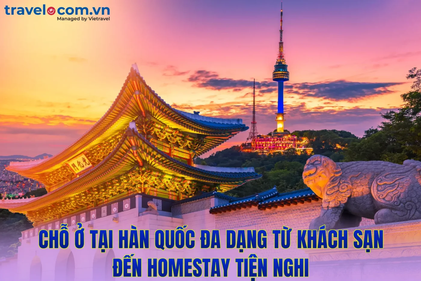 Chỗ ở tại Hàn Quốc đa dạng từ khách sạn đến homestay tiện nghi
