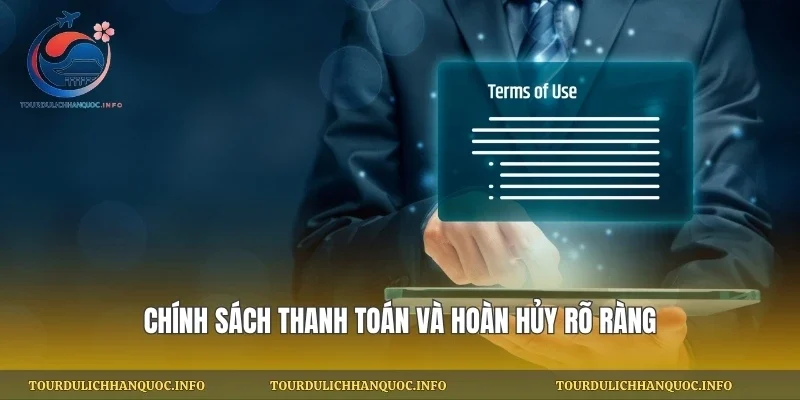 Chính sách thanh toán và hoàn hủy rõ ràng