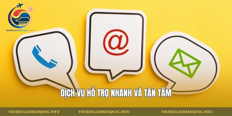 Dịch vụ hỗ trợ nhanh và tận tâm